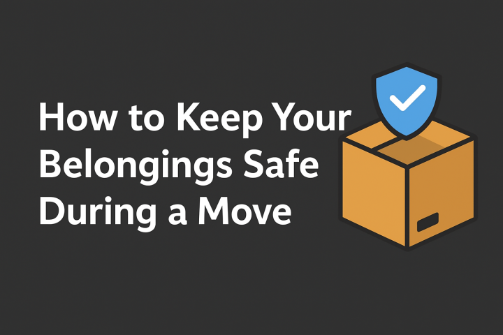 How to Keep Your Belongings Safe During a Move
